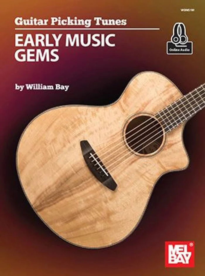 Mel Bay Bay – Guitar Picking Tunes – Early Music Gems