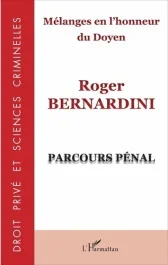 Mélanges en l&rsquo;honneur du doyen Roger Bernardini. Parcours pénal