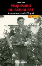 Mémoires d&rsquo;un maquisard. Le groupe Phiphi