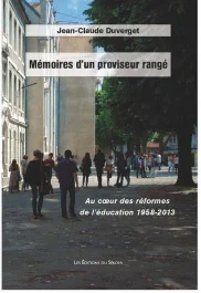 Mémoires d&rsquo;un proviseur rangé. Au coeur des réformes de l&rsquo;éducation 1958-2013