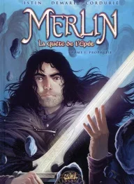 Merlin La quête de l&rsquo;épée Tome 1 : Prophétie