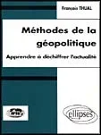 METHODES DE LA GEOPOLITIQUE. Apprendre à déchiffrer l&rsquo;actualité