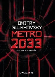 Métro 2033. Edition revue et augmentée