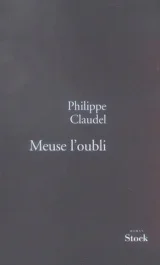 Meuse l&rsquo;oubli