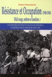 Midi rouge, ombres et lumières. Tome 3, Résistance et Occupation (1940-1944)