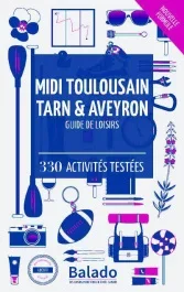 Midi Toulousain Tarn et Aveyron – Guide de loisirs / 330 activités testées