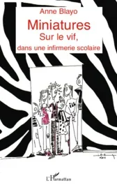 Miniatures. Sur le vif, dans une infirmerie scolaire