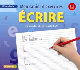 Mon cahier d&rsquo;exercices – écrire minuscules et chiffres de 0 à 9. 6-7 ans