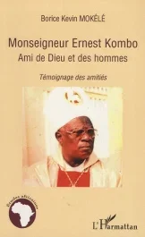 Monseigneur Ernest Kombo ami de Dieu et des hommes. Témoignages des amitiés
