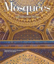 Mosquées. Splendeurs de l&rsquo;Islam