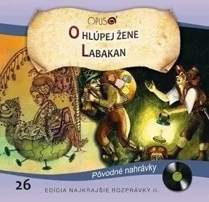 Najkrajšie Rozprávky – O hlúpej žene/Labakan (CD)