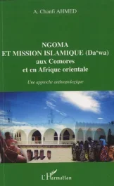 Ngoma et mission islamique (Da&rsquo; wa) aux Comores et en Afrique orientale. Une approche anthropologiqu