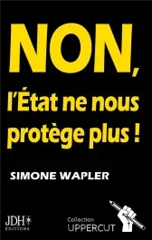 Non, l&rsquo;Etat ne nous protège plus !