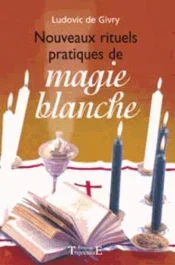 Nouveaux rituels pratiques de magie blanche