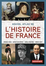 Nouvel atlas de l&rsquo;Histoire de France