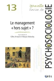 Nouvelle revue de psychosociologie N° 13, Printemps 2012 : Le management « hors sujet » ?