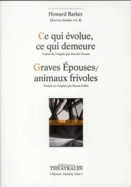 Oeuvres choisies. Volume 8, Ce qui évolue, ce qui demeure ; Graves Epouses / animaux frivoles