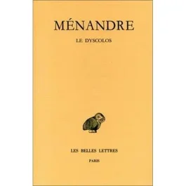 Oeuvres. Tome 1, 2e partie, Le Dyscolos, Edition bilingue français-grec ancien