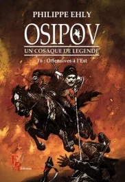 Osipov, un cosaque de légende Tome 6 : Offensive à l&rsquo;Est