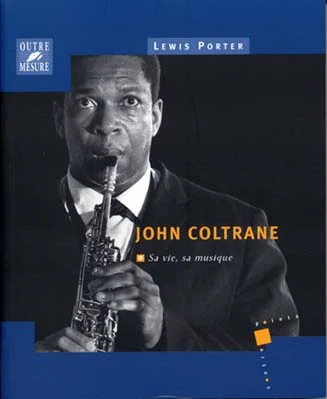 Outre Mesure Coltrane John Sa Vie Sa Musique Par L.porter