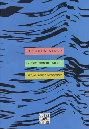 Outre Mesure Siron Jacques – La Partition Interieure