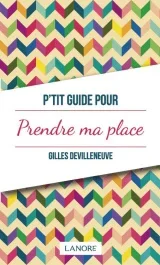 P&rsquo;tit guide pour prendre sa place