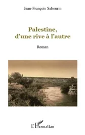 Palestine, d&rsquo;une rive à l&rsquo;autre