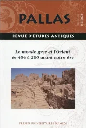 Pallas Hors-série, 2021 : Le monde grec et l&rsquo;Orient de 404 à 200 avant notre ère