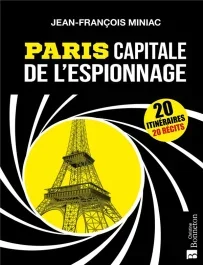 Paris capitale de l&rsquo;espionnage
