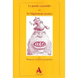 PAROLE ENSORCELEE OU LE BEGAIEMENT RACONTE