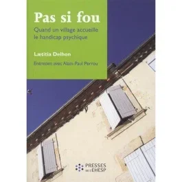 Pas si fou. Quand un village accueille le handicap psychique