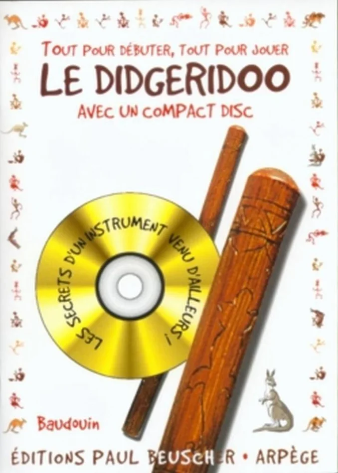 Paul Beuscher Publications Baudouin – Tout Pour Debuter Le Didgeridoo + CD
