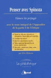 Penser avec Spinoza. Vaincre les préjugés : Analyse et commentaire de l&rsquo;Appendice de la partie I de