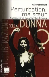Perturbation, ma soeur. Naissance d&rsquo;un mouvement de femmes 1970-1972, Edition revue et augmentée