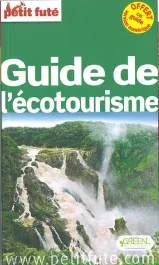 Petit Futé Guide de l&rsquo;écotourisme. Edition 2015-2016