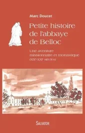 PETITE HISTOIRE DE L&rsquo;ABBAYE DE BELLOC