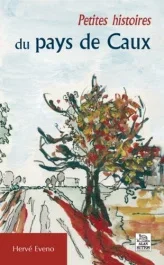 PETITES HISTOIRES DU PAYS DE CAUX