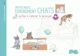 Petits mots tendrement chats. 18 cartes à colorier & envoyer