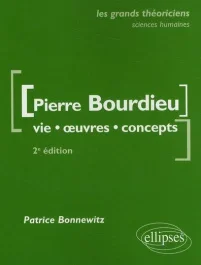 Pierre Bourdieu. Vie, oeuvres, concepts, 2e édition