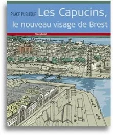 Place Publique Hors-série : Les Capucins, le nouveau visage de Brest