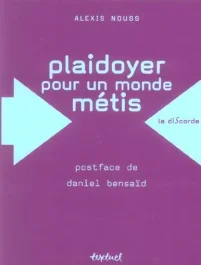 PLAIDOYER POUR UN MONDE METIS – POSTFACE DE DANIEL BENSAID