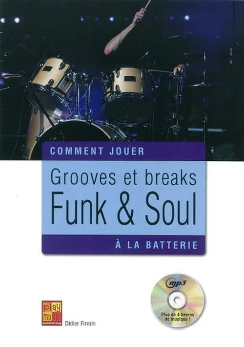 Play Music Publishing Firmin Didier – Comment Jouer Grooves et Breaks Funk & Soul A La Batterie + CD
