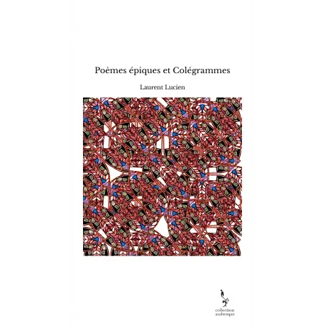 Poèmes épiques et Colégrammes