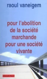 Pour l&rsquo;abolition de la société marchande, pour une société vivante
