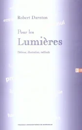 Pour les Lumières. Défense, illustration, méthode