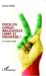 Pour un Congo-Brazzaville libre et prospère ! Le temps d&rsquo;agir