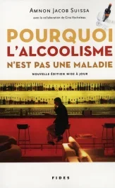 Pourquoi l&rsquo;alcoolisme n&rsquo;est pas une maladie