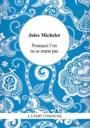 Pourquoi l&rsquo;on ne se marie pas