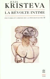 Pouvoirs et limites de la psychanalyse. Tome 2, La révolte intime