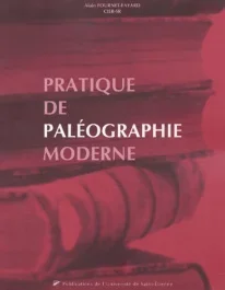 Pratique de paléographie moderne. Lire les Foréziens d&rsquo;autrefois (XVIIème et XVIIIème siècles)